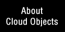 ABOUT CLOUD OBJECTS